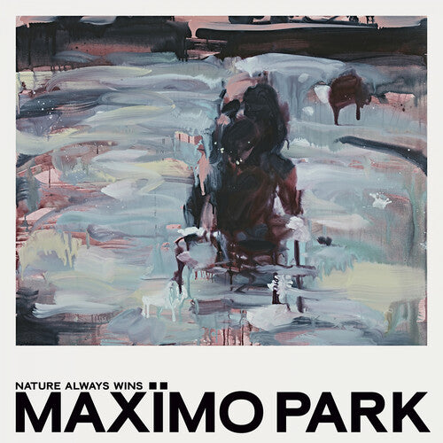 Maximo Park - Maximo Park - Nature Always Wins (Deluxe Version)