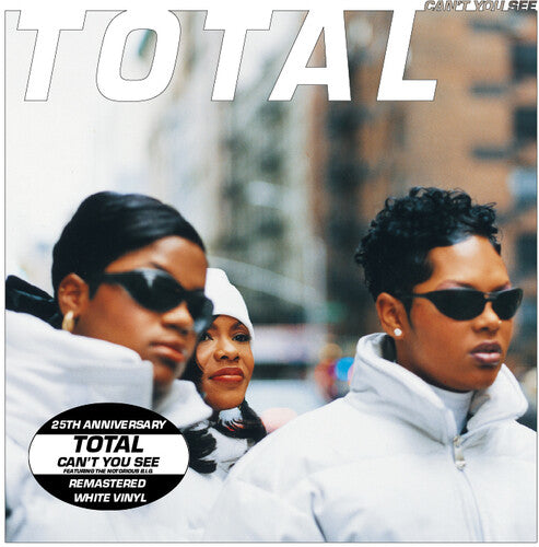 Total - Total - Can't You See (feat. The Notorious B.I.G. & Keith Murray) (25th Anniversary - Remastered) [White]
