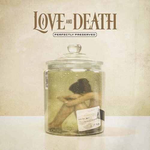 Love and Death - Love and Death - Perfectly Preserved