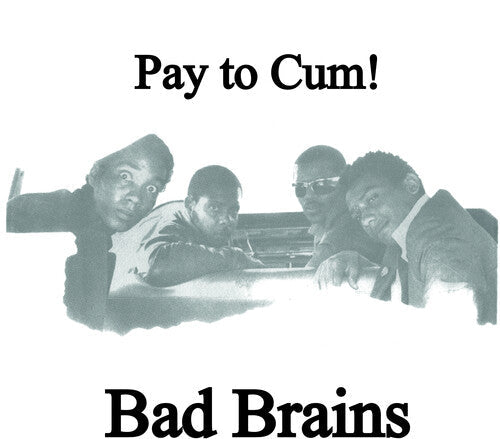 Bad Brains - Bad Brains - Pay To Cum