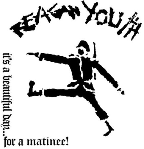 Reagan Youth - Reagan Youth - It's A Beautiful Day For A Matinee!