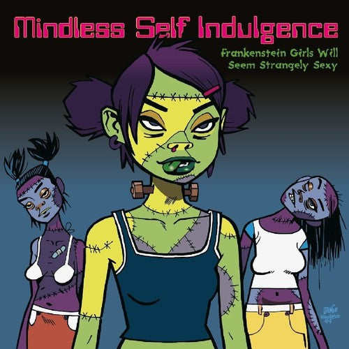 Mindless Self Indulgence - Mindless Self Indulgence - Frankenstein Girls Will Seem Strangely Sexy