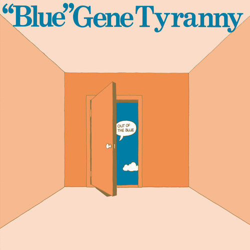Gene Blue Tyranny - Gene Blue Tyranny - Out of the Blue