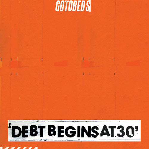 Gotobeds - Gotobeds - Debt Begins At 30