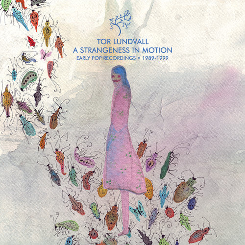 Tor Lundvall - Tor Lundvall - A Strangeness in Motion: Early Pop Recordings 1989-1999