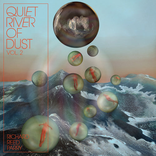 Richard Reed Parry - Richard Reed Parry - Quiet River Of Dust 2