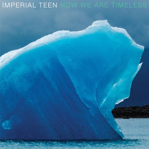 Imperial Teen - Imperial Teen - Now We Are Timeless