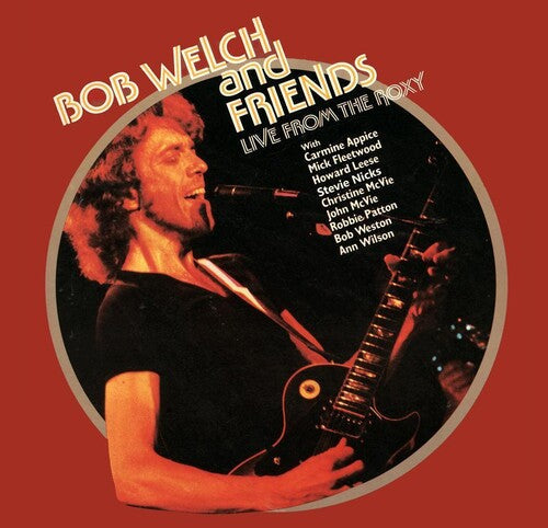 Bob Welch & Friends - Bob Welch & Friends - Live From The Roxy