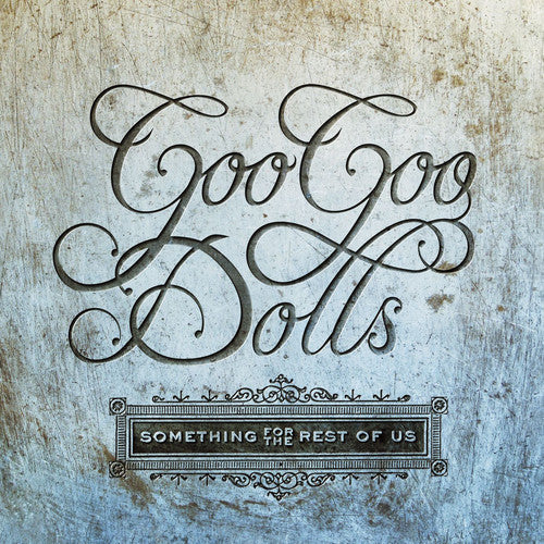 Goo Goo Dolls - Goo Goo Dolls - Something For The Rest Of Us