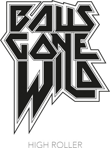 Balls Gone Wild - Balls Gone Wild - High Roller