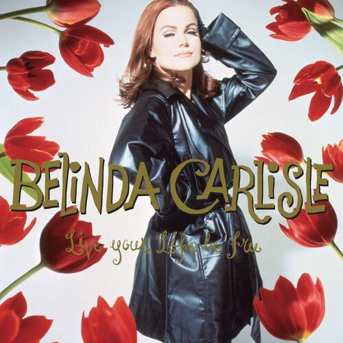 Belinda Carlisle - Belinda Carlisle - Live Your Life Be Free: 30th Anniversary [3LP Boxset On 180-Gram Black With Bonus Tracks]