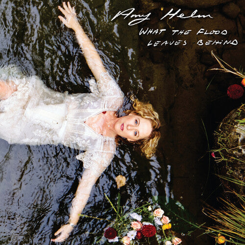 Amy Helm - Amy Helm - What The Flood Leaves Behind