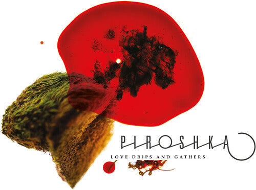 Piroshka - Piroshka - Love Drips And Gathers (USA Exclusive Red Vinyl)
