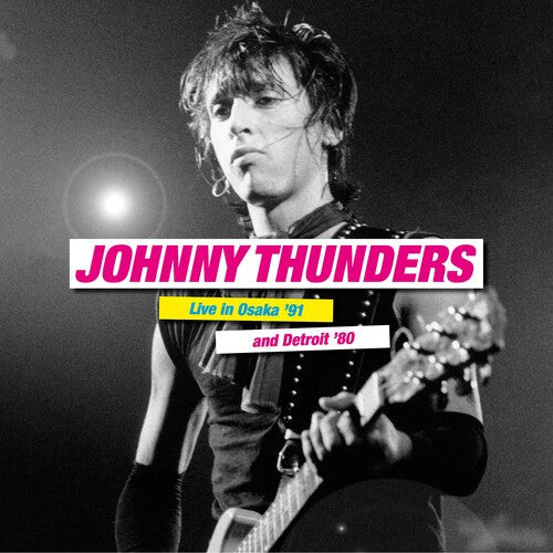 Johnny Thunders - Johnny Thunders - Live In Osaka '91 & Detroit '80