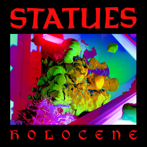 Statues - Statues - Holocene