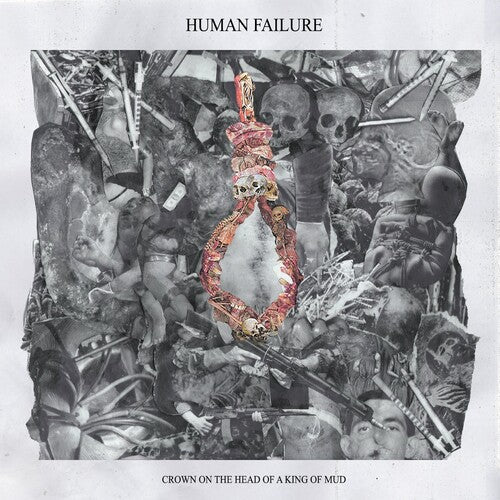Human Failure - Human Failure - Crown On The Head Of A King Of Mud (10-inch)