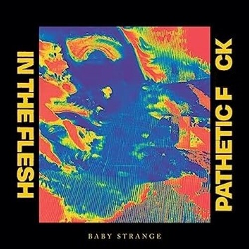 Baby Strange - Baby Strange - In The Flesh / Pathetic Fuck