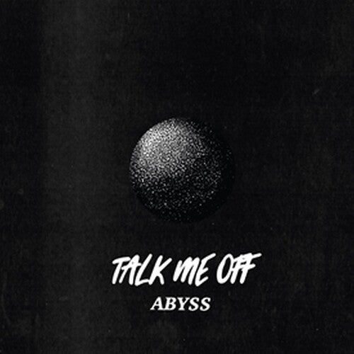 Talk Me Off - Talk Me Off - Abyss