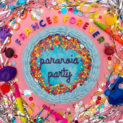 Frances Forever - Frances Forever - Paranoia Party
