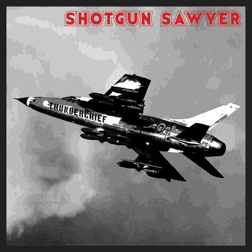Shotgun Sawyer - Shotgun Sawyer - Thunderchief