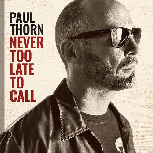 Paul Thorn - Paul Thorn - Never Too Late To Call