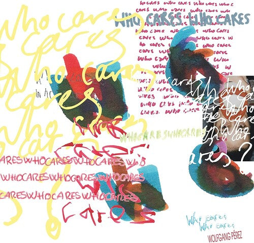 Wolfgang Perez - Wolfgang Perez - Who Cares Who Cares