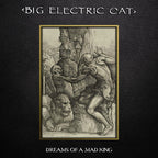 Big Electric Cat - Big Electric Cat - Dreams Of A Mad King