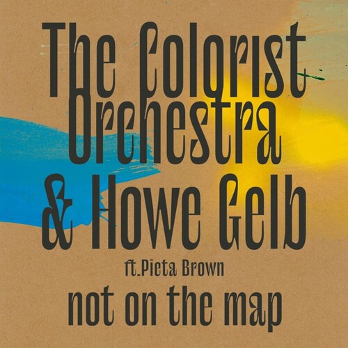 The Colorist Orchestra & Howe Gelb - The Colorist Orchestra & Howe Gelb - Not On The Map
