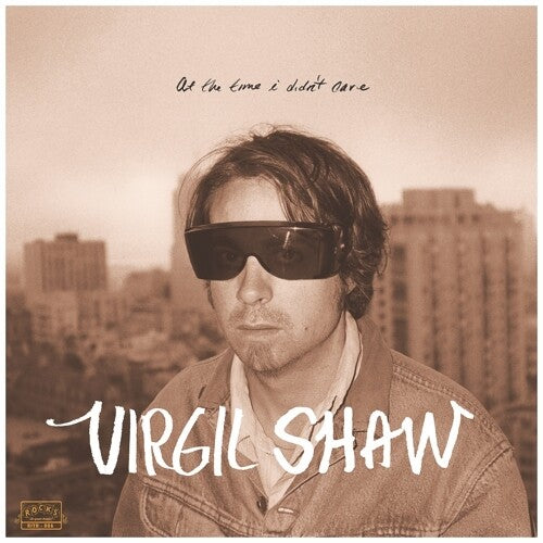 Virgil Shaw - Virgil Shaw - At The Time I Didn't Care
