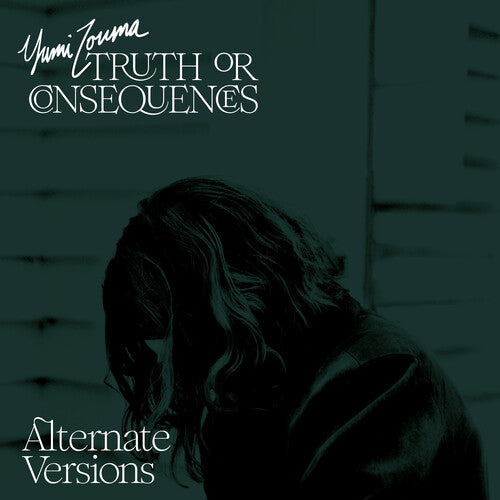 Yumi Zouma - Yumi Zouma - Truth Or Consequences - Alternate Versions