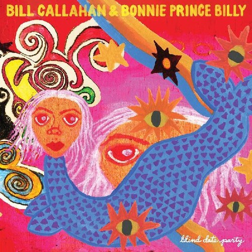 Bill Callahan & Bonnie Prince Billy - Bill Callahan & Bonnie Prince Billy - Blind Date Party
