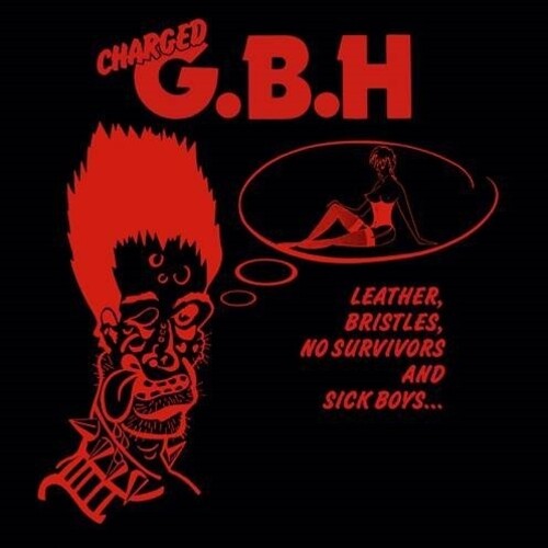 GBH - GBH - Leather Bristles No Survivors & Sick Boys