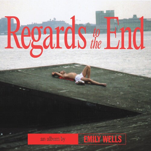 Emily Wells - Emily Wells - Regards to the End