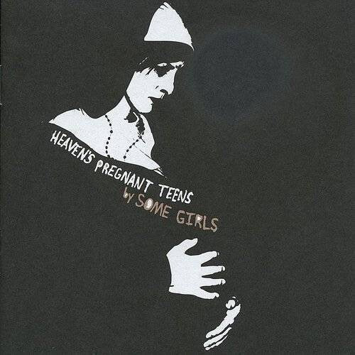 Some Girls - Some Girls - Heaven's Pregnant Teens