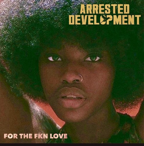 Arrested Development - Arrested Development - For The Fkn Love