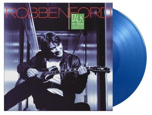 Robben Ford - Robben Ford - Talk To Your Daughter [Limited 180-Gram Translucent Blue Colored Vinyl]