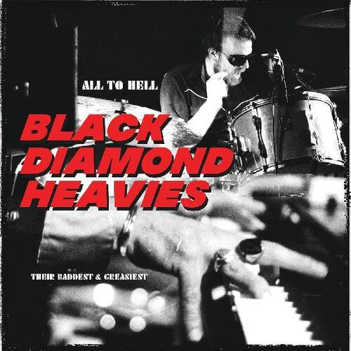 Black Diamond Heavies - Black Diamond Heavies - All To Hell / Their Baddest And Greasiest