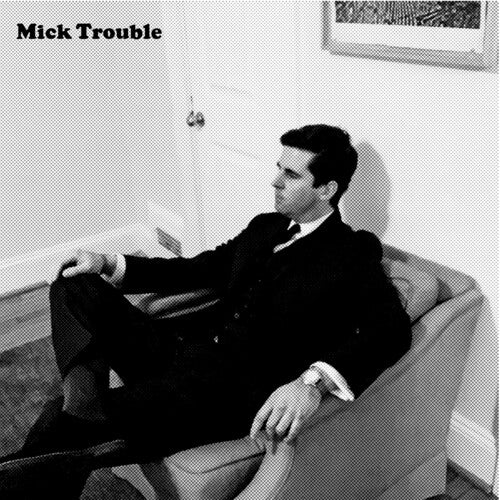 Mick Trouble - Mick Trouble - It's Mick Troubles Second Lp