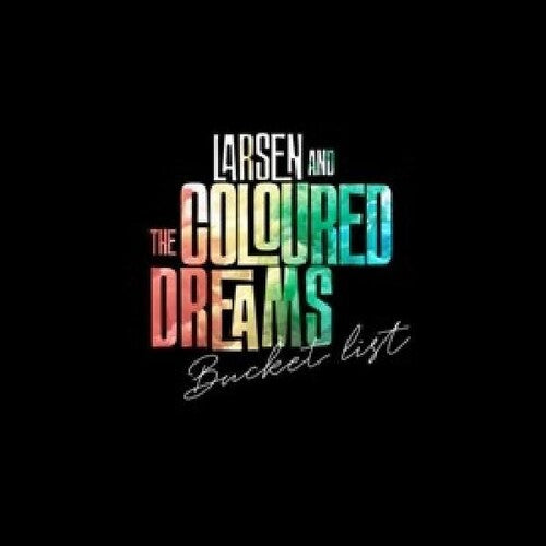 Larsen & the Coloured Dreams - Larsen & the Coloured Dreams - Bucket List