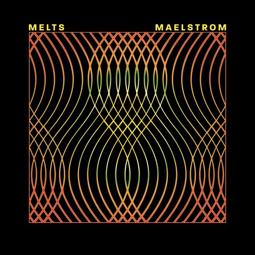 Melts - Melts - Maelstrom