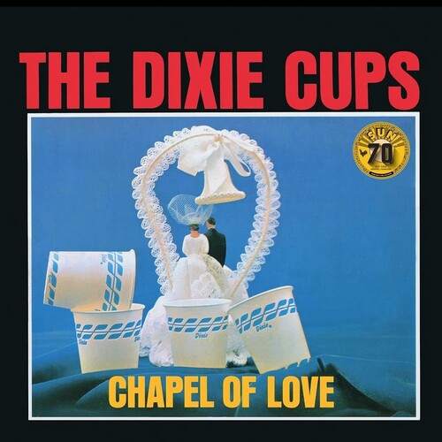 The Dixie Cups - The Dixie Cups - Chapel Of Love (Sun Records 70th Anniversary)