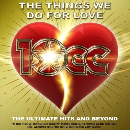 10cc - 10cc - Things We Do For Love: The Ultimate Hits & Beyond