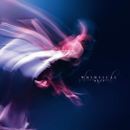 Whimsical - Whimsical - Melt