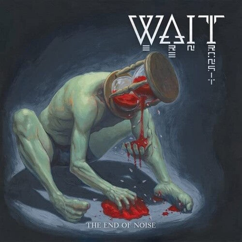 Wait - Wait - The End of Noise