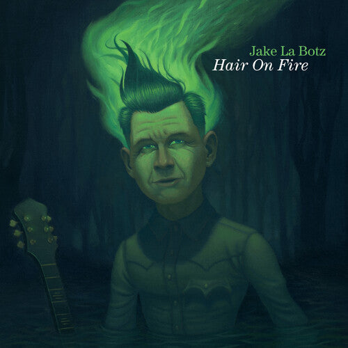 Jake La Botz - Jake La Botz - Hair on Fire