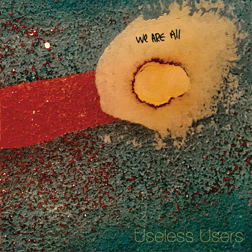 Useless Users - Useless Users - We Are All Useless Users