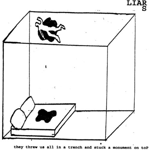 Liars - Liars - They Threw Us All In A Trench and Stuck a Monument on Top