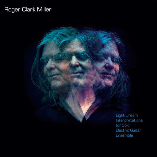 Roger Clark Miller - Roger Clark Miller - Eight Dream Interpretations For Solo Electric Guitar Ensemble