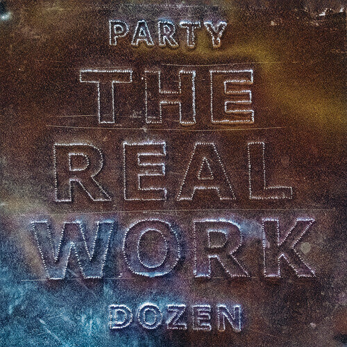Party Dozen - Party Dozen - The Real Work