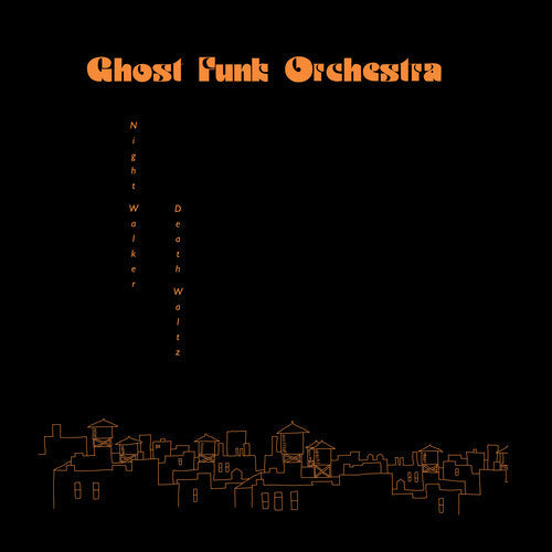 Ghost Funk Orchestra - Ghost Funk Orchestra - Night Walker / Death Waltz